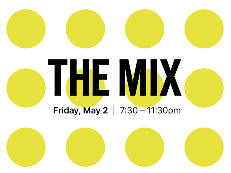 "The Mix Friday May 2 | 7:30 -11:30 pm"